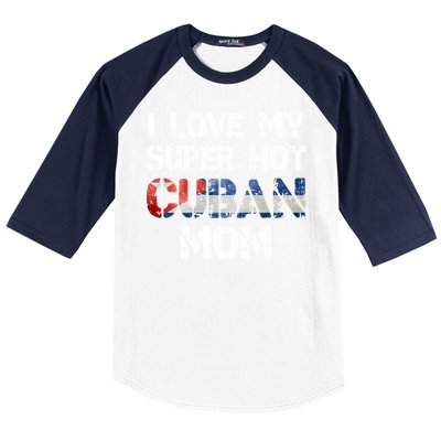 I Love My Super Hot Cuban Mom Cuba Flag Gift Baseball Sleeve Shirt