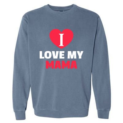 I Love My Loving Mama Grandma Grand Family Gift Garment-Dyed Sweatshirt