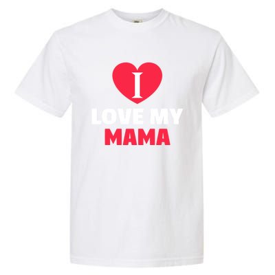 I Love My Loving Mama Grandma Grand Family Gift Garment-Dyed Heavyweight T-Shirt