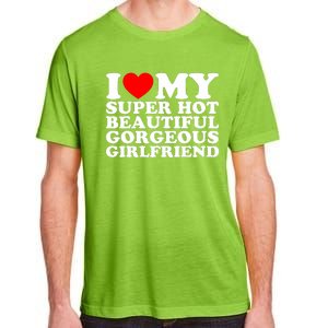 I Love My Super Hot Beautiful Gorgeous Girlfriend Gf Adult ChromaSoft Performance T-Shirt