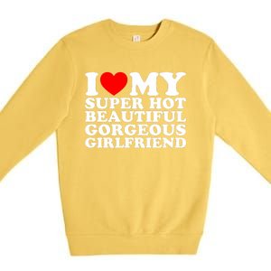 I Love My Super Hot Beautiful Gorgeous Girlfriend Gf Premium Crewneck Sweatshirt