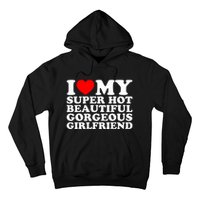 I Love My Super Hot Beautiful Gorgeous Girlfriend Gf Hoodie