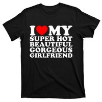 I Love My Super Hot Beautiful Gorgeous Girlfriend Gf T-Shirt