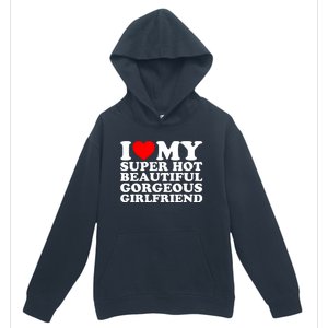 I Love My Super Hot Beautiful Gorgeous Girlfriend Gf Urban Pullover Hoodie