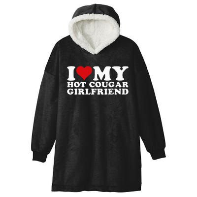 I Love My Hot Cougar Girlfriend I Heart My Hot Cougar Gf Hooded Wearable Blanket