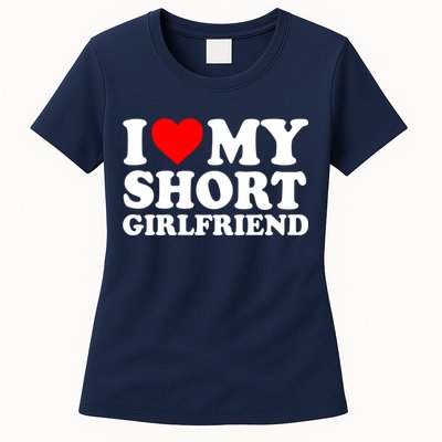 I Love My Short GF | I Love My Short Girlfriend GF Womens T-Shirt