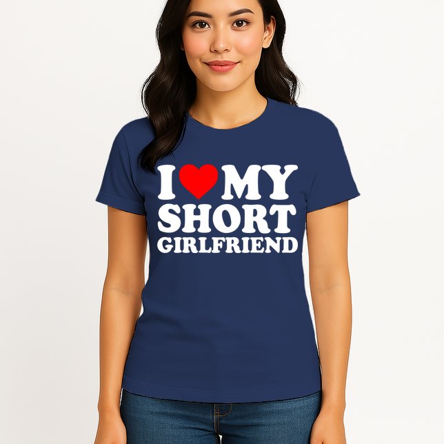 I Love My Short GF | I Love My Short Girlfriend GF Womens T-Shirt