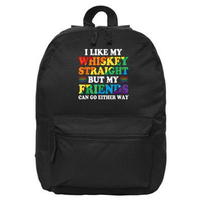 I Like My Whiskey Straight But My Friends Can Go Either Way 16 in Basic Backpack