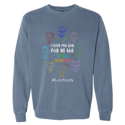 I Love My Job Lunch Lady Happy First Day Of School Garment-Dyed Sweatshirt