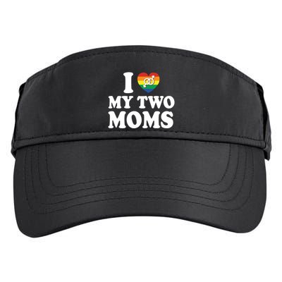 I Love My Two Moms Lgbt Lesbian Mothers Day Gift Adult Drive Performance Visor