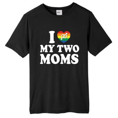 I Love My Two Moms Lgbt Lesbian Mothers Day Gift Tall Fusion ChromaSoft Performance T-Shirt