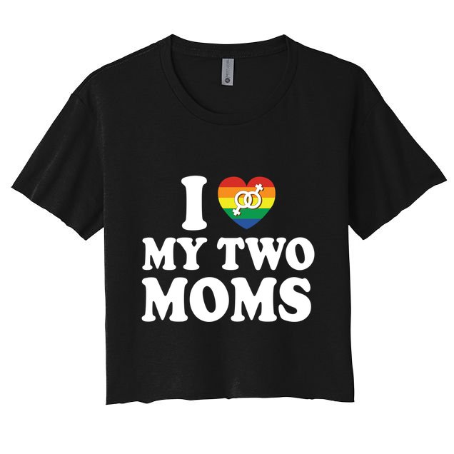 I Love My Two Moms Lgbt Lesbian Mothers Day Gift Crop Top