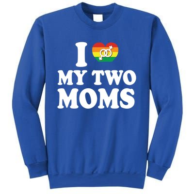 I Love My Two Moms Lgbt Lesbian Mothers Day Gift Sweatshirt