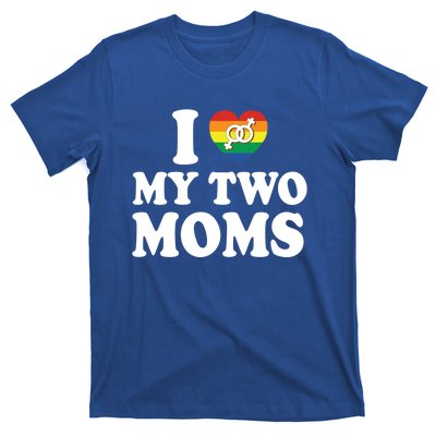 I Love My Two Moms Lgbt Lesbian Mothers Day Gift T-Shirt