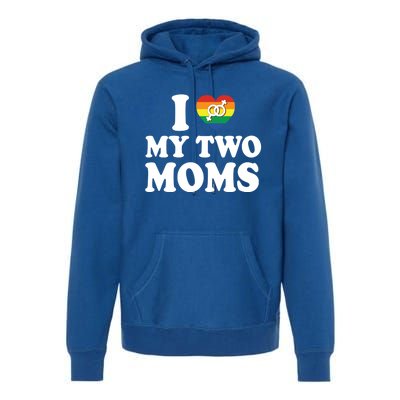 I Love My Two Moms Lgbt Lesbian Mothers Day Gift Premium Hoodie