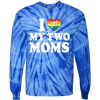 I Love My Two Moms Lgbt Lesbian Mothers Day Gift Tie-Dye Long Sleeve Shirt