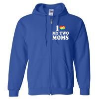 I Love My Two Moms Lgbt Lesbian Mothers Day Gift Full Zip Hoodie