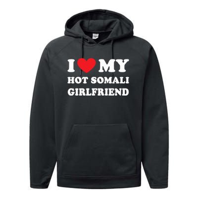 I Love My Hot Somali Girlfriend Performance Fleece Hoodie