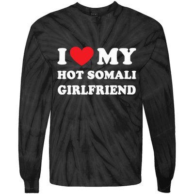 I Love My Hot Somali Girlfriend Tie-Dye Long Sleeve Shirt