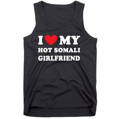 I Love My Hot Somali Girlfriend Tank Top