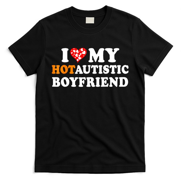 I Love My Hot Autistic Boyfriend T-Shirt