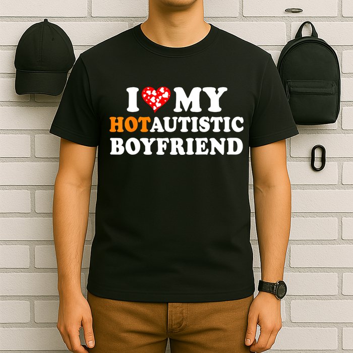 I Love My Hot Autistic Boyfriend T-Shirt
