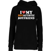 I Love My Hot Autistic Boyfriend Womens Funnel Neck Pullover Hood