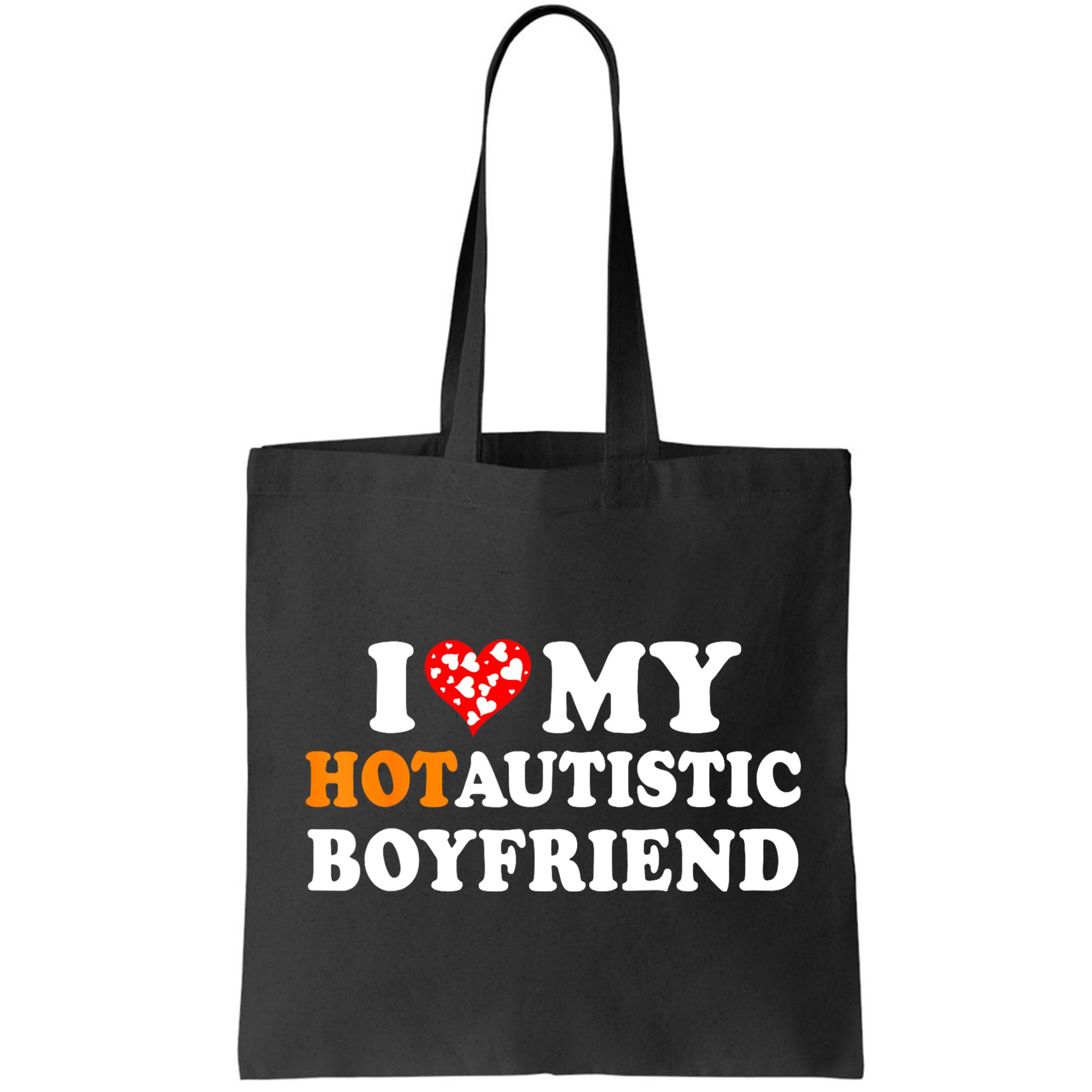 I Love My Hot Autistic Boyfriend Bag