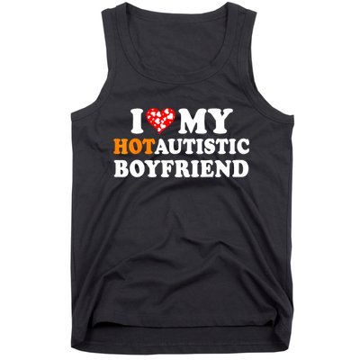 I Love My Hot Autistic Boyfriend Tank Top