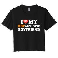 I Love My Hot Autistic Boyfriend Women's Crop Top Tee