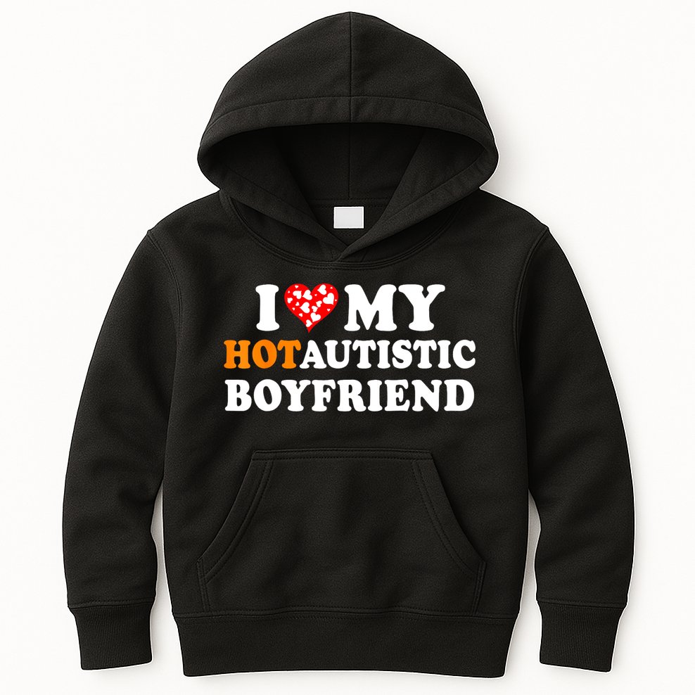 I Love My Hot Autistic Boyfriend Kids Hoodie