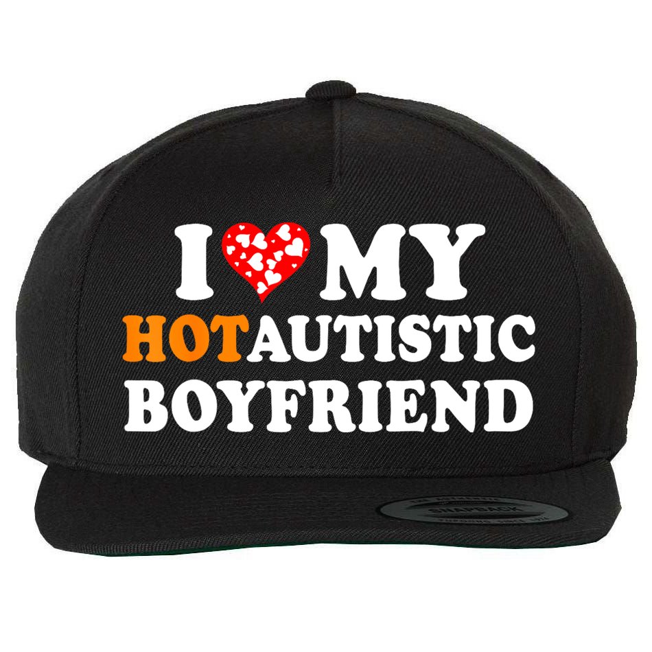 I Love My Hot Autistic Boyfriend Wool Snapback Cap