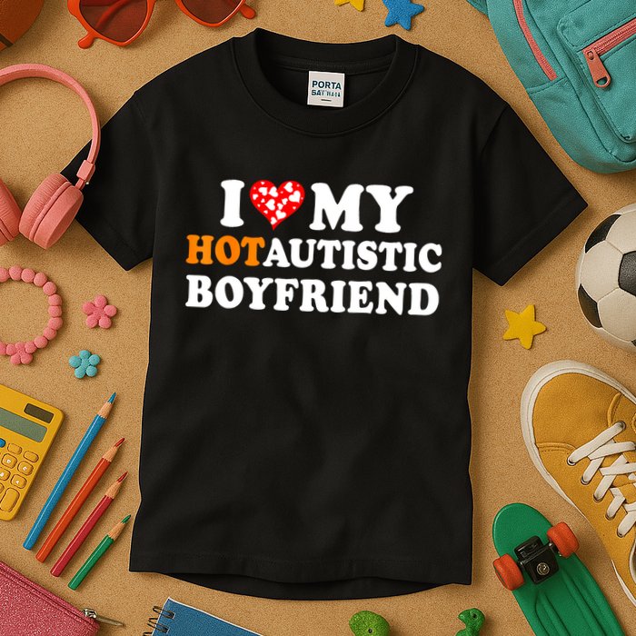 I Love My Hot Autistic Boyfriend Kids T-Shirt