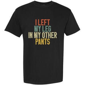 I Left My Leg In My Other Pants Funny Ampu Prosthetic Garment-Dyed Heavyweight T-Shirt