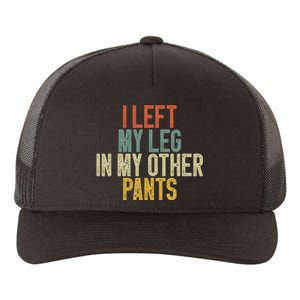 I Left My Leg In My Other Pants Funny Ampu Prosthetic Yupoong Adult 5-Panel Trucker Hat