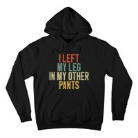 I Left My Leg In My Other Pants Funny Ampu Prosthetic Hoodie