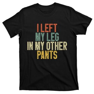 I Left My Leg In My Other Pants Funny Ampu Prosthetic T-Shirt