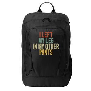 I Left My Leg In My Other Pants Funny Ampu Prosthetic City Backpack