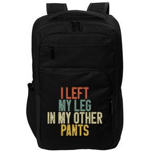 I Left My Leg In My Other Pants Funny Ampu Prosthetic Impact Tech Backpack