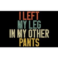 I Left My Leg In My Other Pants Funny Ampu Prosthetic Bumper Sticker