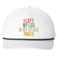 I Left My Leg In My Other Pants Funny Ampu Prosthetic Snapback Five-Panel Rope Hat