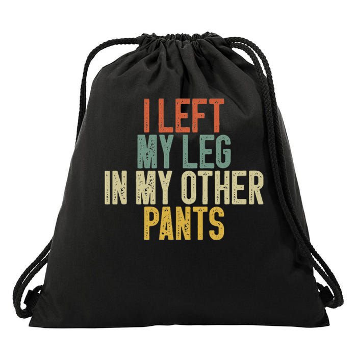 I Left My Leg In My Other Pants Funny Ampu Prosthetic Drawstring Bag