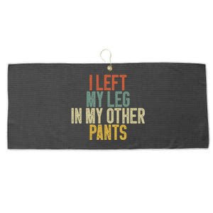 I Left My Leg In My Other Pants Funny Ampu Prosthetic Large Microfiber Waffle Golf Towel