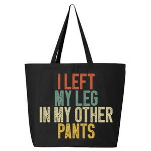 I Left My Leg In My Other Pants Funny Ampu Prosthetic 25L Jumbo Tote