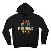 I Left My Leg In My Other Pants Funny Ampu Prosthetic Tall Hoodie