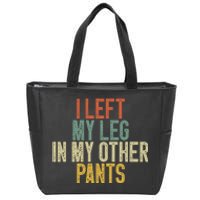 I Left My Leg In My Other Pants Funny Ampu Prosthetic Zip Tote Bag