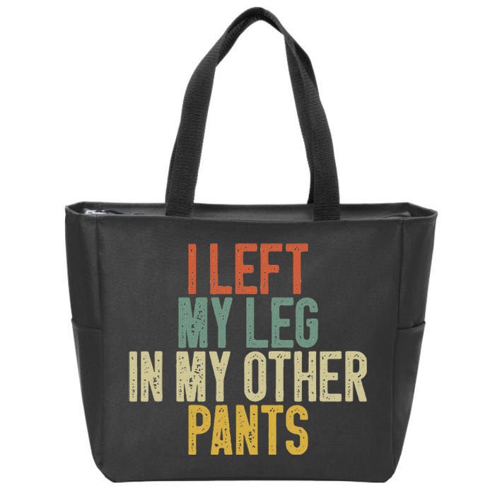 I Left My Leg In My Other Pants Funny Ampu Prosthetic Zip Tote Bag