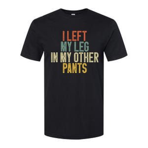 I Left My Leg In My Other Pants Funny Ampu Prosthetic Softstyle CVC T-Shirt