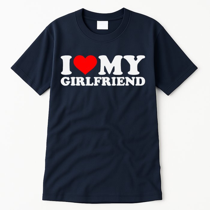 I Love My Hot Girlfriend GF I Heart My Hot Girlfriend Tall T-Shirt