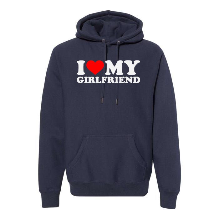 I Love My Hot Girlfriend GF I Heart My Hot Girlfriend Premium Hoodie